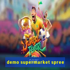 demo supermarket spree